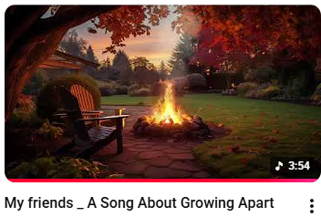 My friends — A Song About Growing Apart